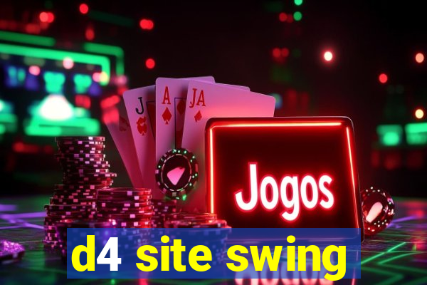 d4 site swing